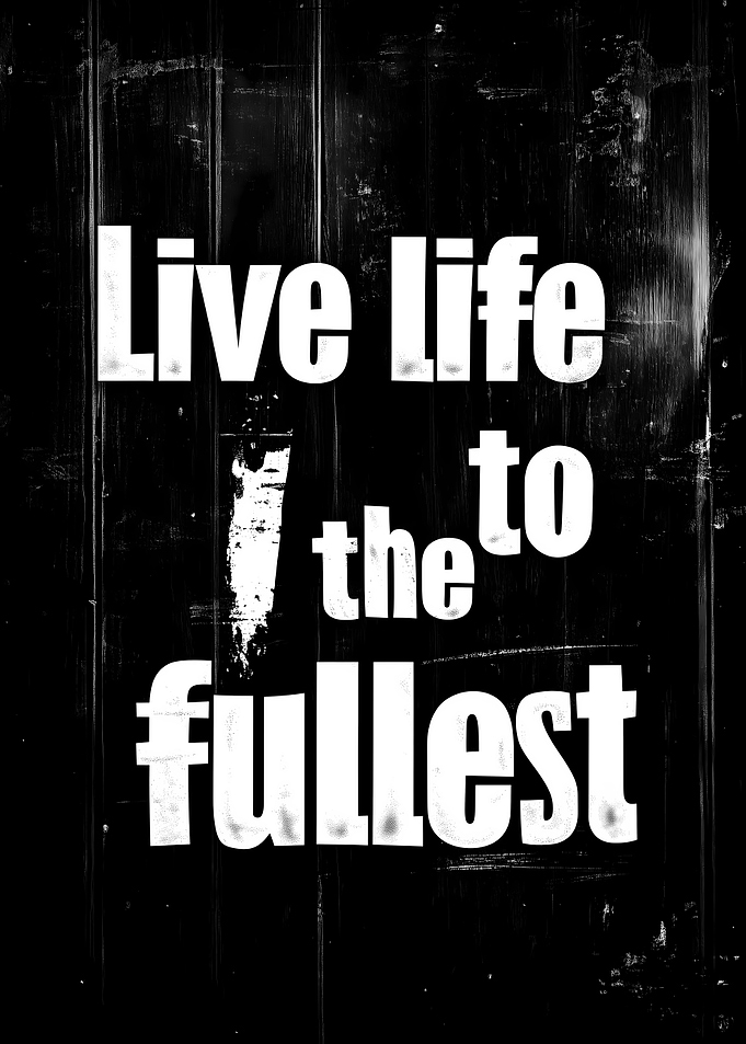 Live Life to the Fullest