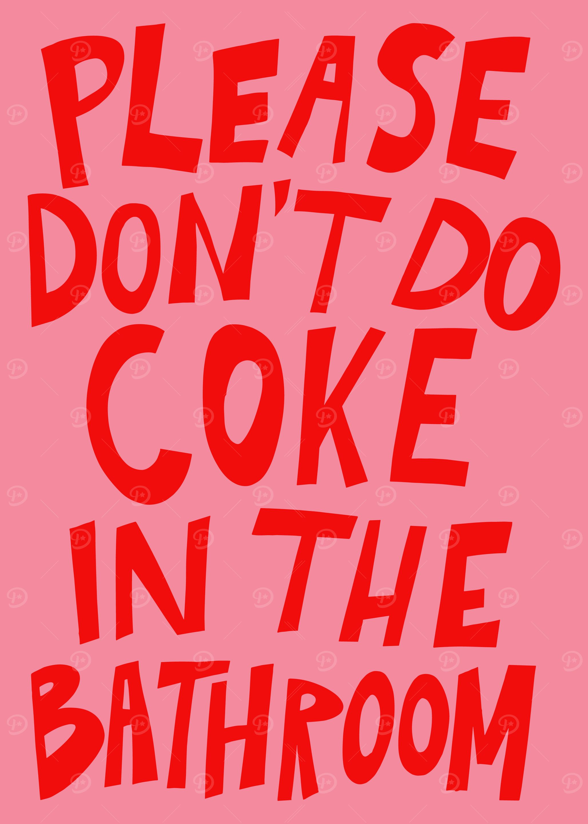 Don't Do Coke in the Bathroom