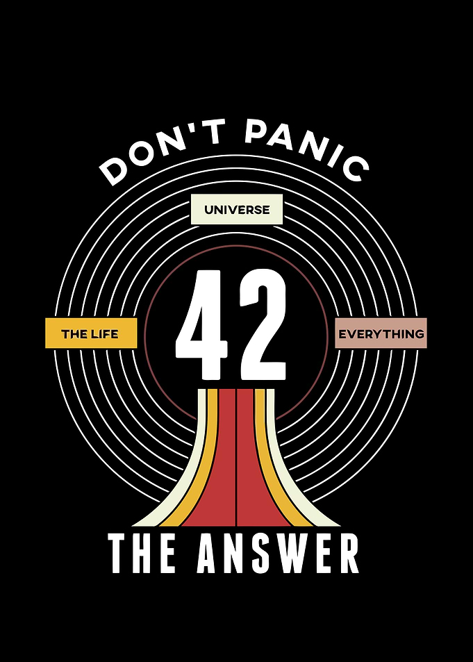 Don't Panic 42 The Answer