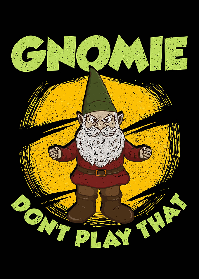 Gnome Don't Play That