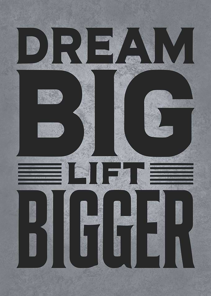 Dream Big Lift Bigger