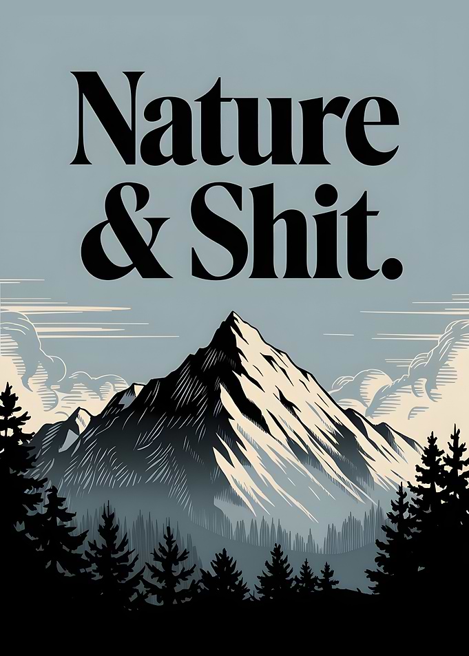 Nature & Shit Mountain Print