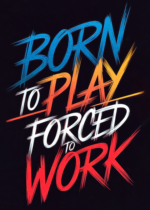 Born to Play, Forced to Work — living room metal wall art
