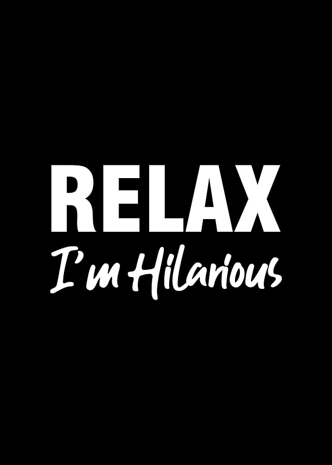 Relax I'm Hilarious