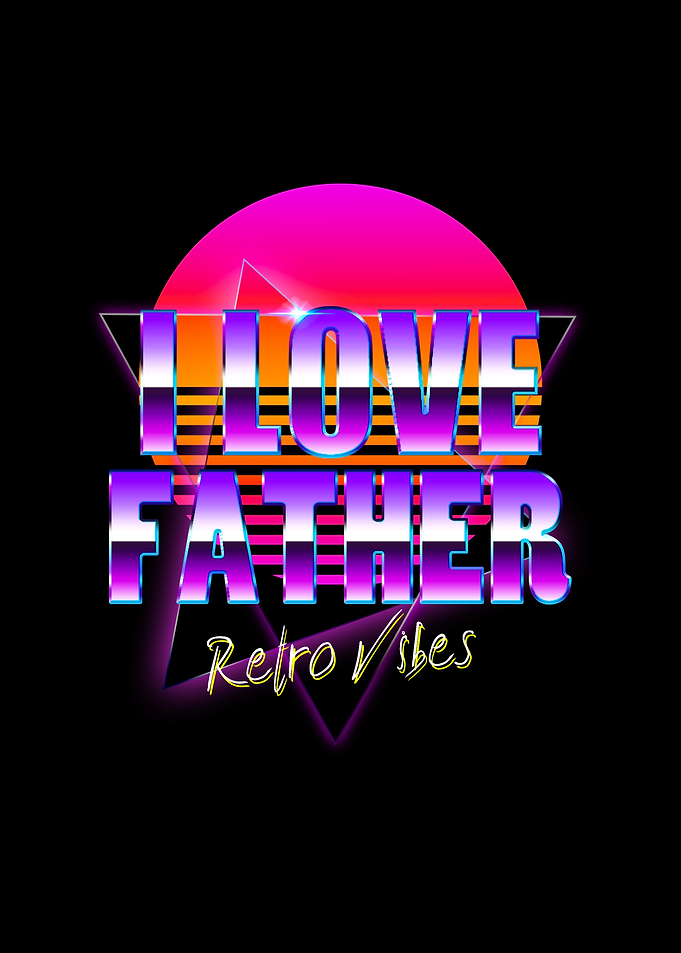 I Love Father Retro Vibes