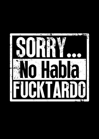 Sorry No Habla Fucktarda