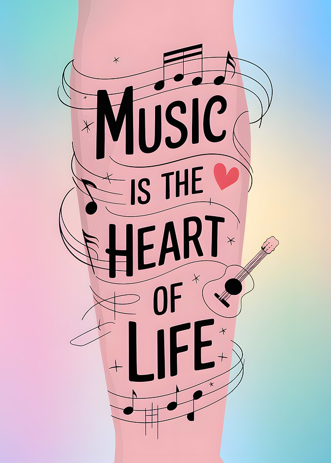 Music is the Heart of Life