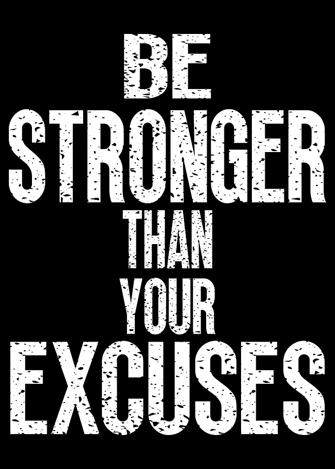 Be Stronger Than Your Excuses