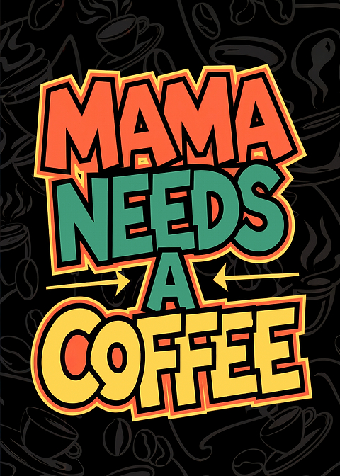 Mama Needs Coffee — metal poster wall art