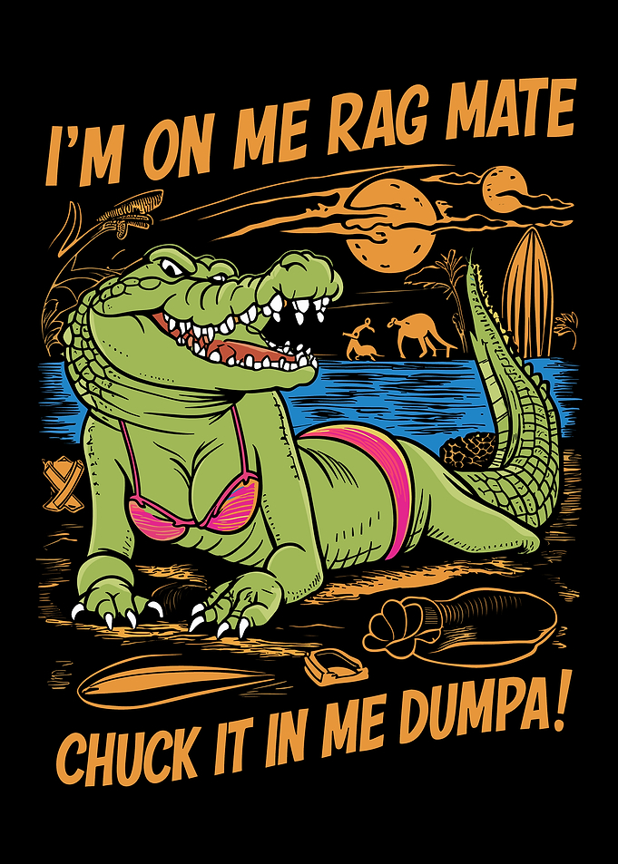 I'm on Me Rag Mate Chuck it in Me Dumpa