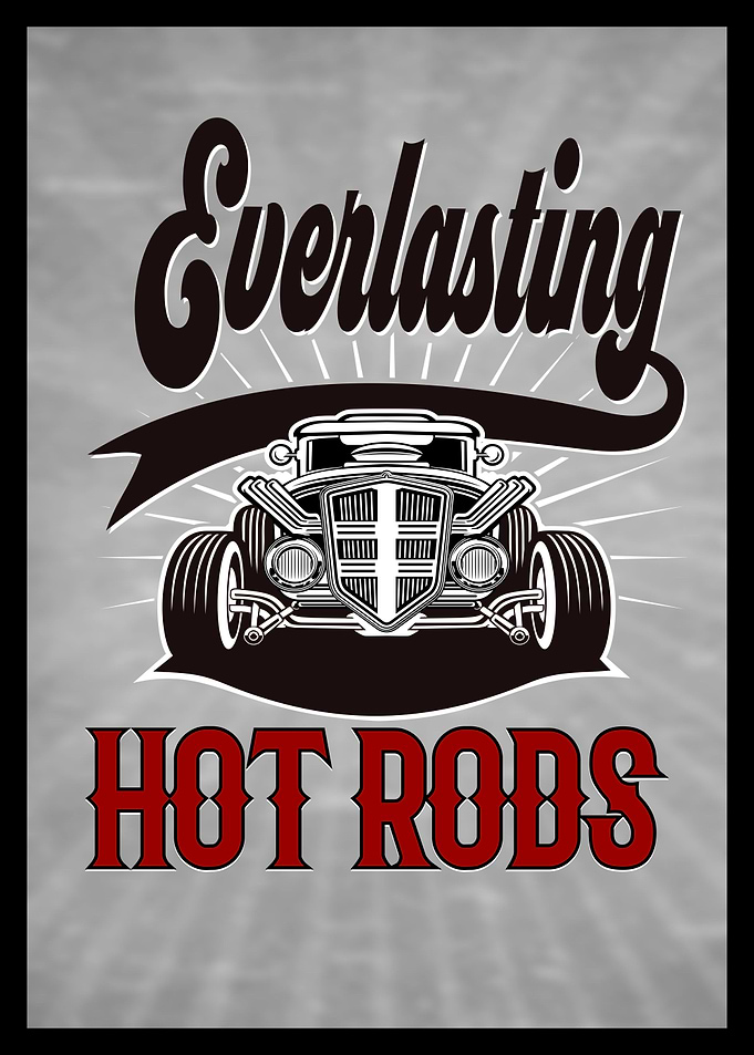 Everlasting Hot Rods