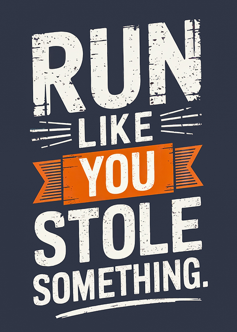 Run Like You Stole Something — funny metal wall sign