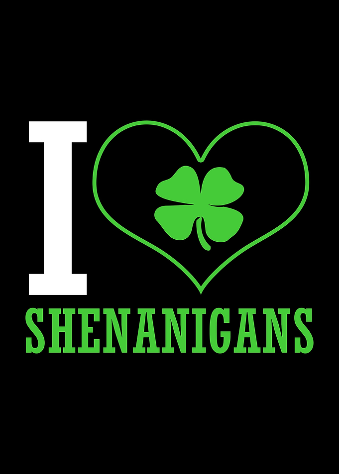 I Love Shenanigans