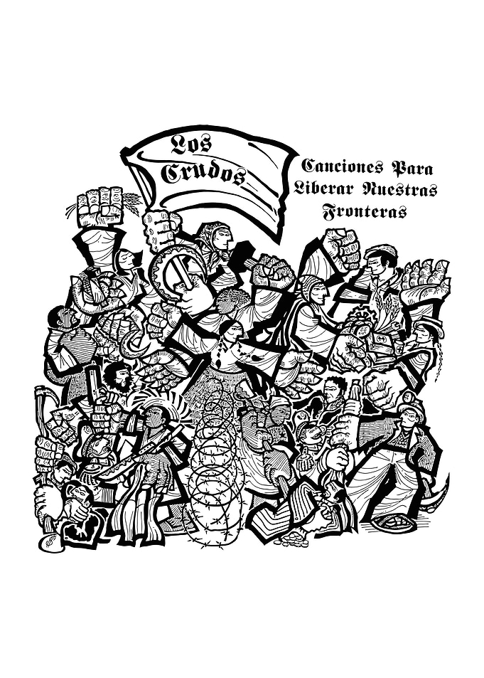 Los Crudos Canciones Para Liberar Nuestras Fronteras