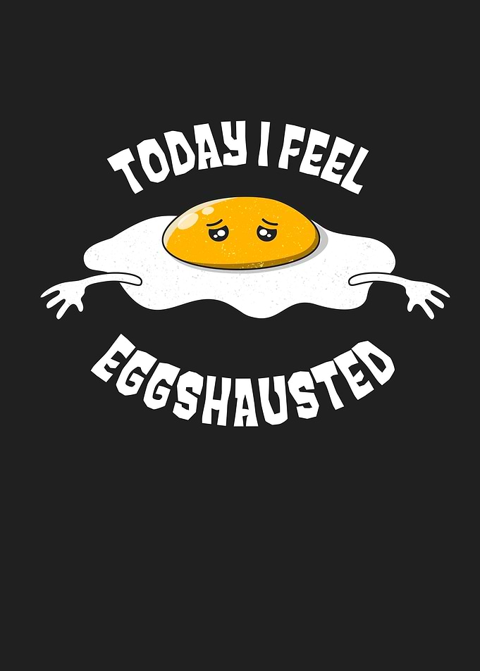 Exhausted Egg Funny Pun