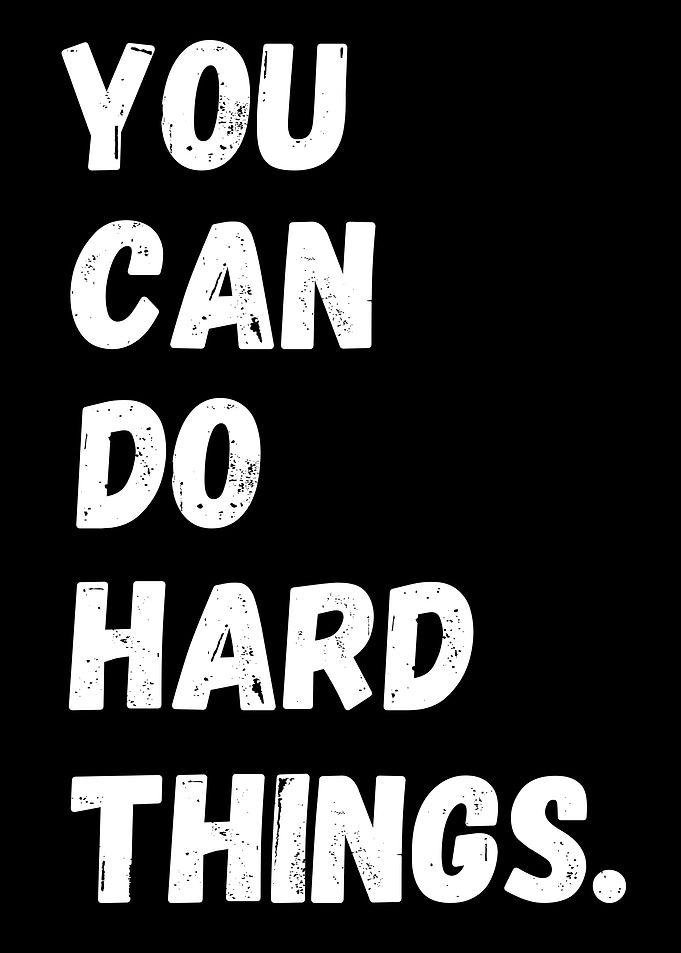 You Can Do Hard Things