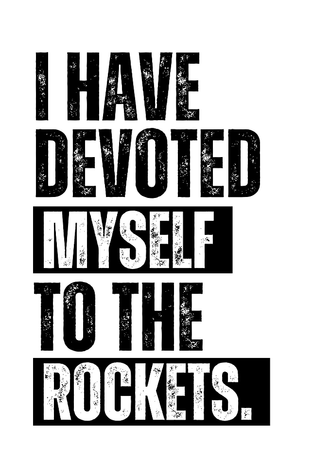 I Have Devoted Myself To The Rockets