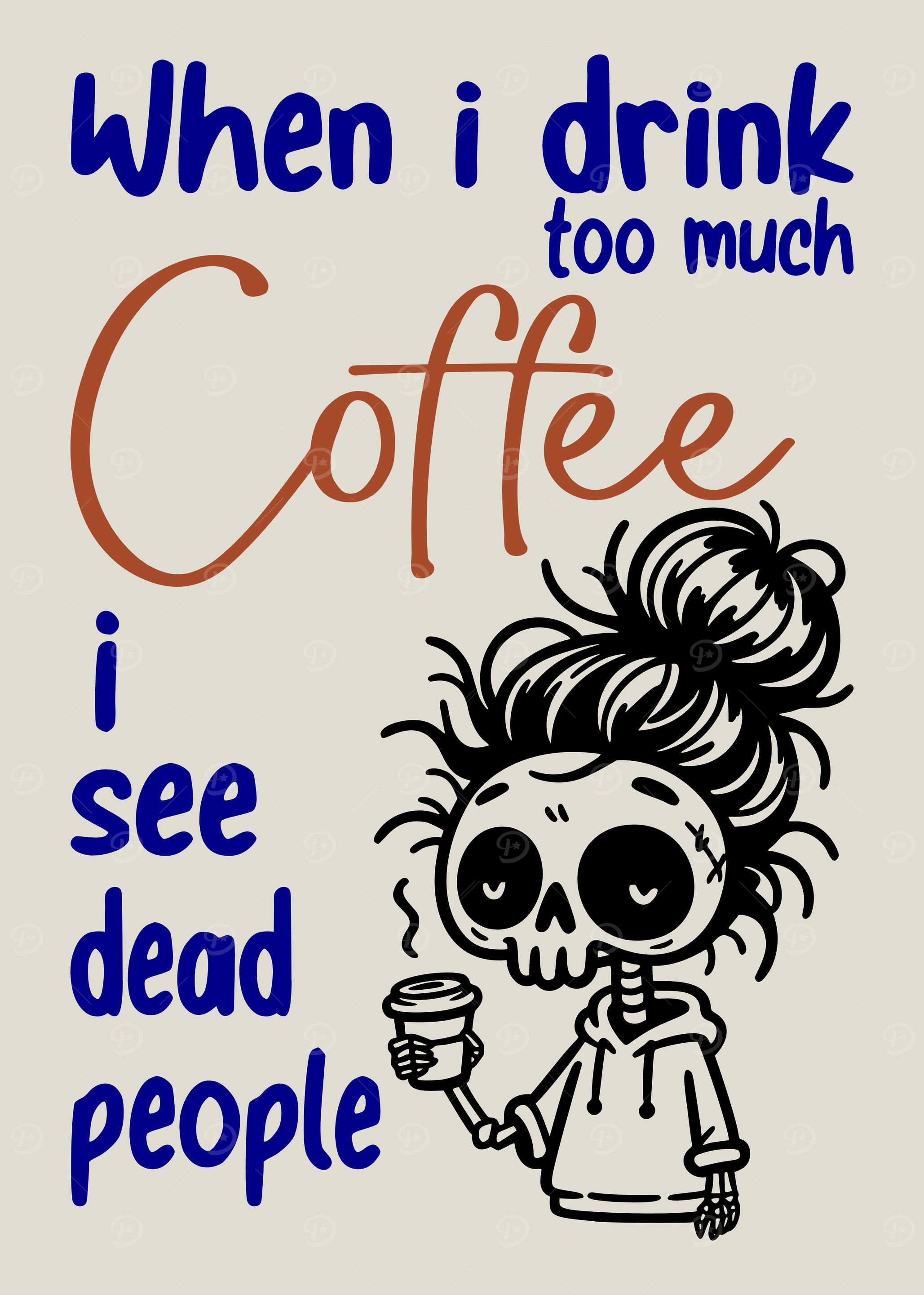Modern Funny kitchen design featuring coffee humour, quirky that adds fun to any space, When I drink too much coffee, I see dead people