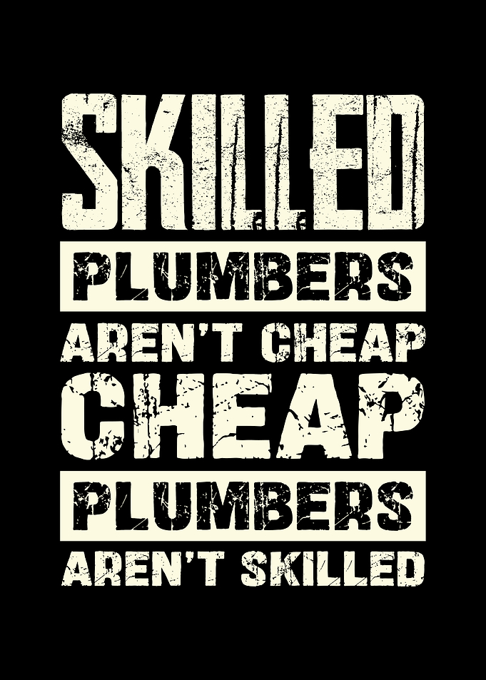 Plumbers Aren't Cheap