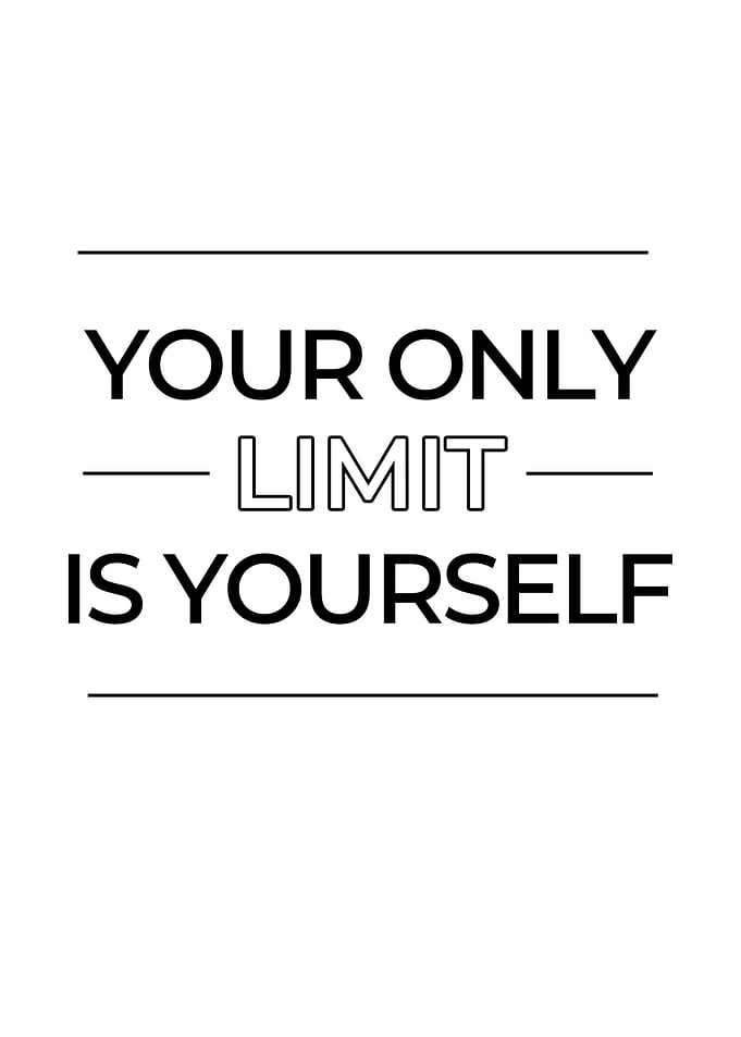 Your Only Limit Is Yourself