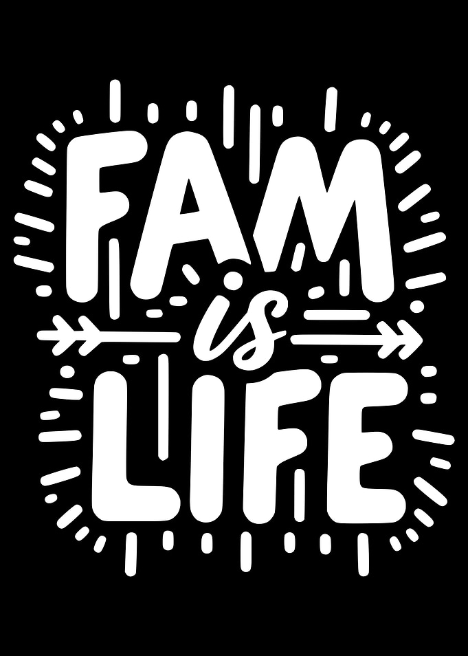 Fam is Life Quote