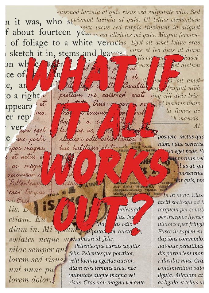 What If It All Works Out?