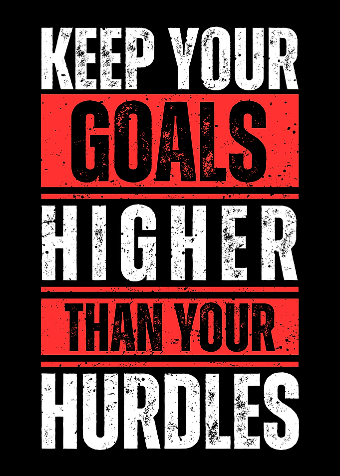 Keep Goals Higher Than Hurdles