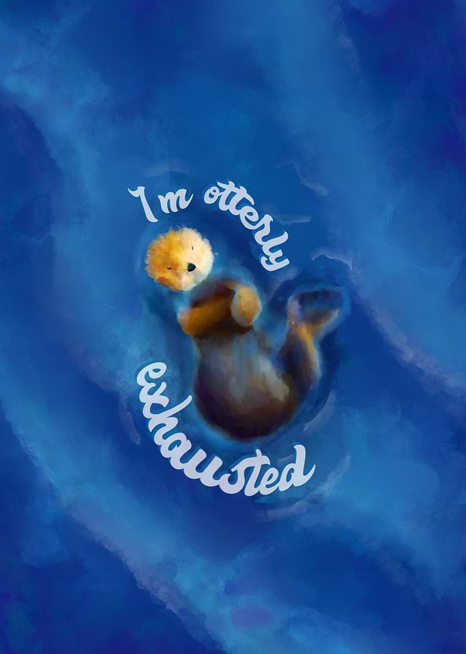 Otterly Exhausted