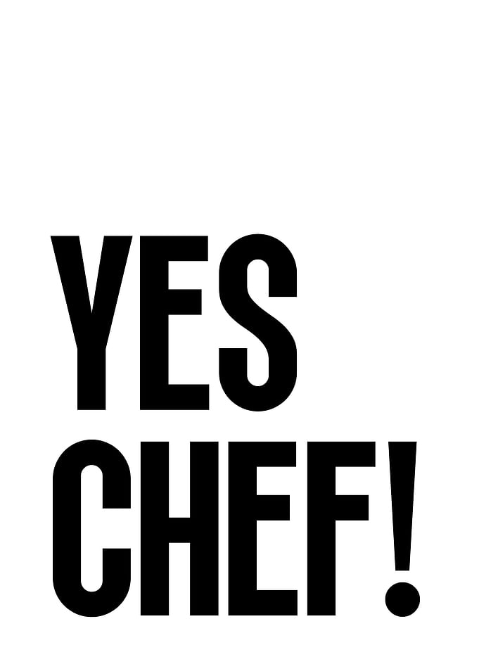 Yes Chef!