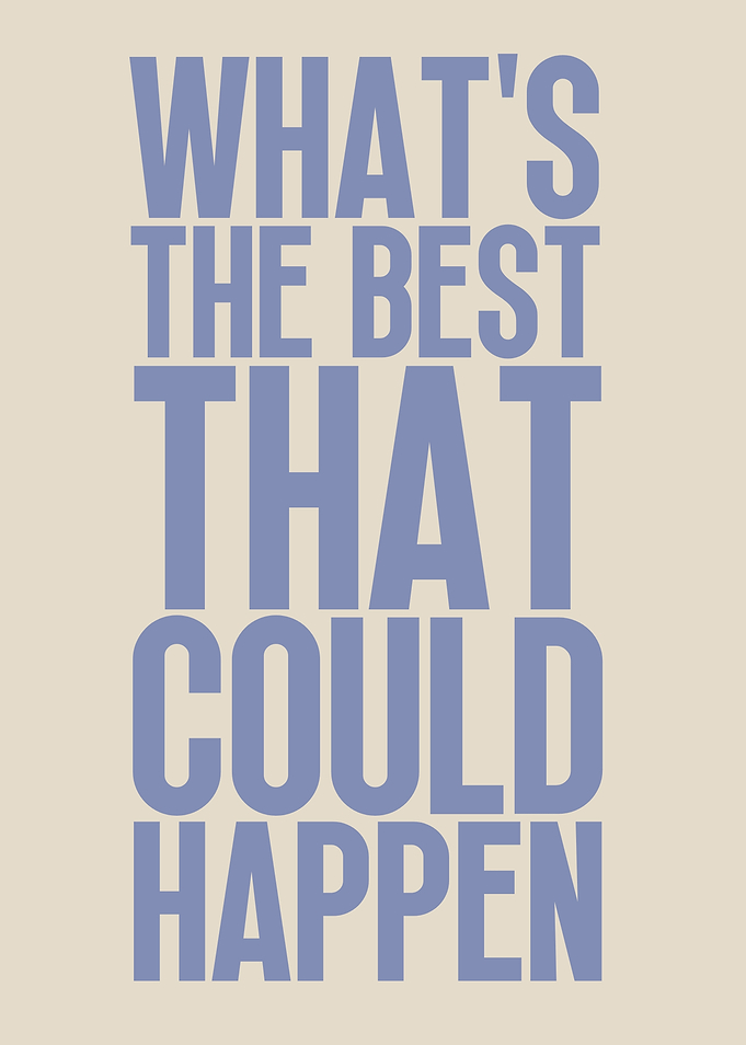 What's The Best That Could Happen