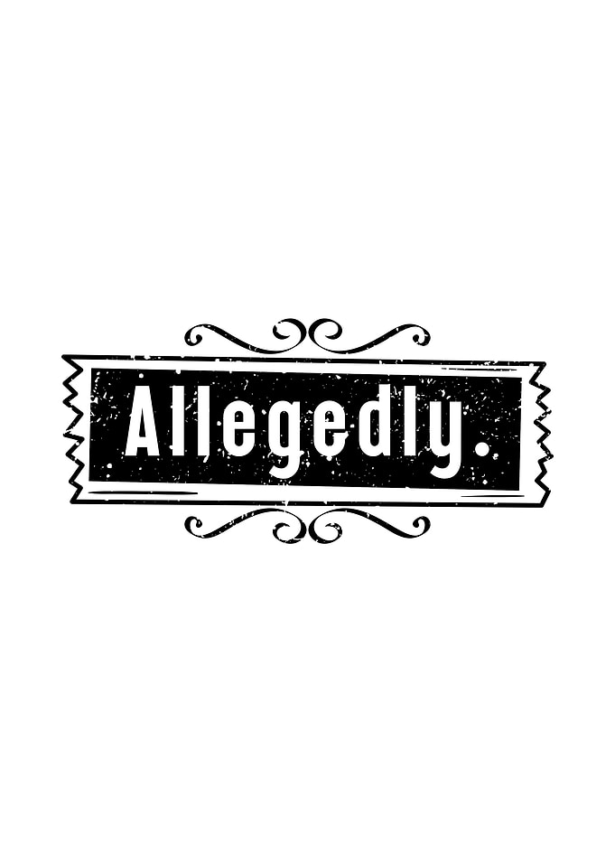 Allegedly
