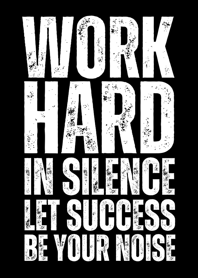 Work Hard In Silence