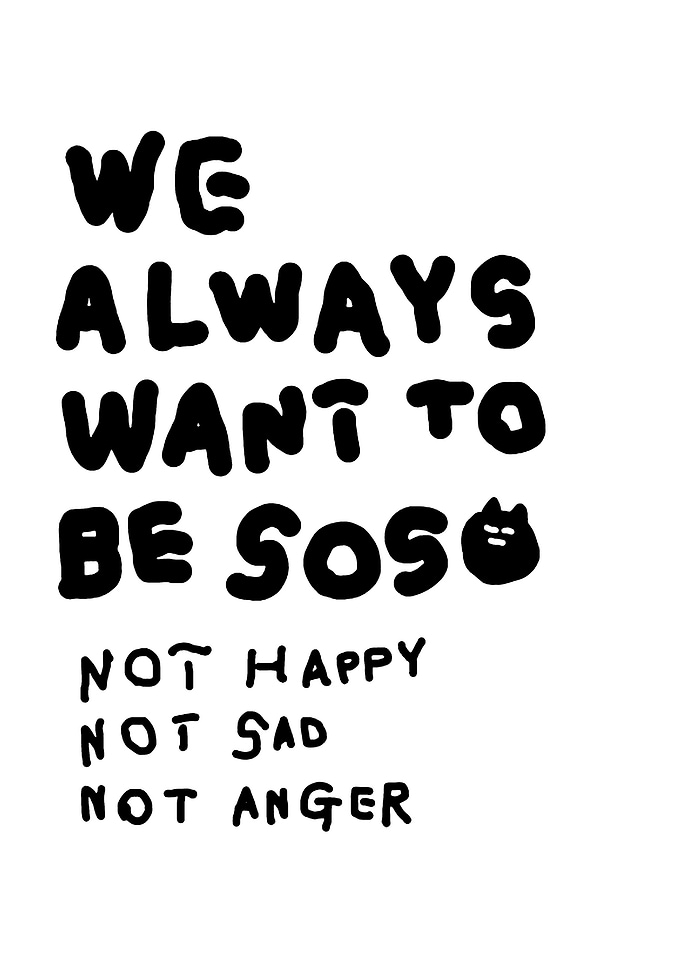 We Always Want to Be Soso