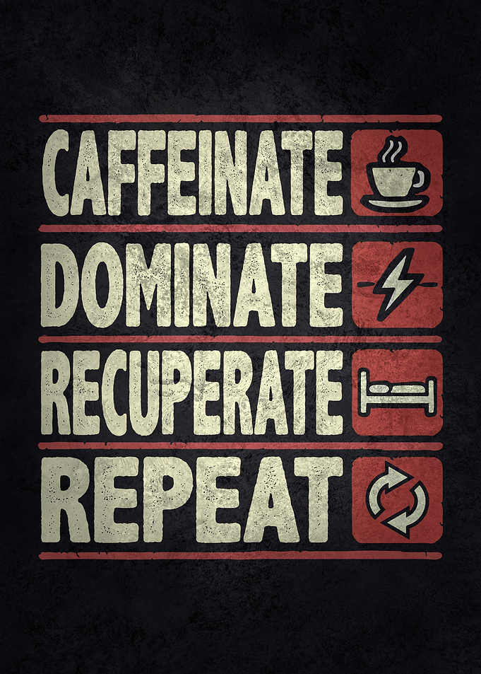 Caffeinate Dominate Recuperate - Coffee Motivation