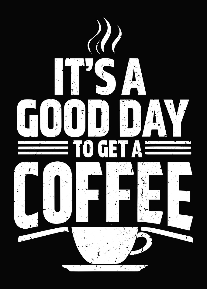 Vintage It's A Good Day To Get A Coffee - cup of caffeine