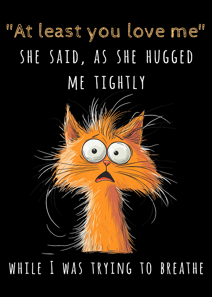 At Least You Love Me Funny Cat Quote