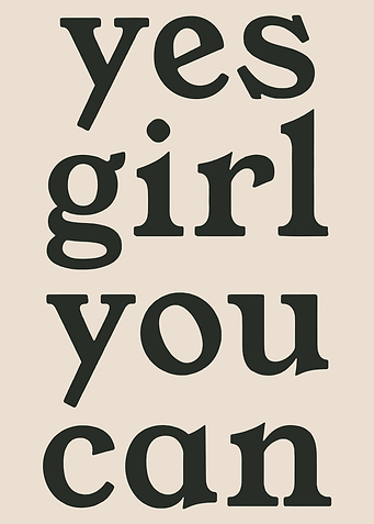 Yes Girl You Can