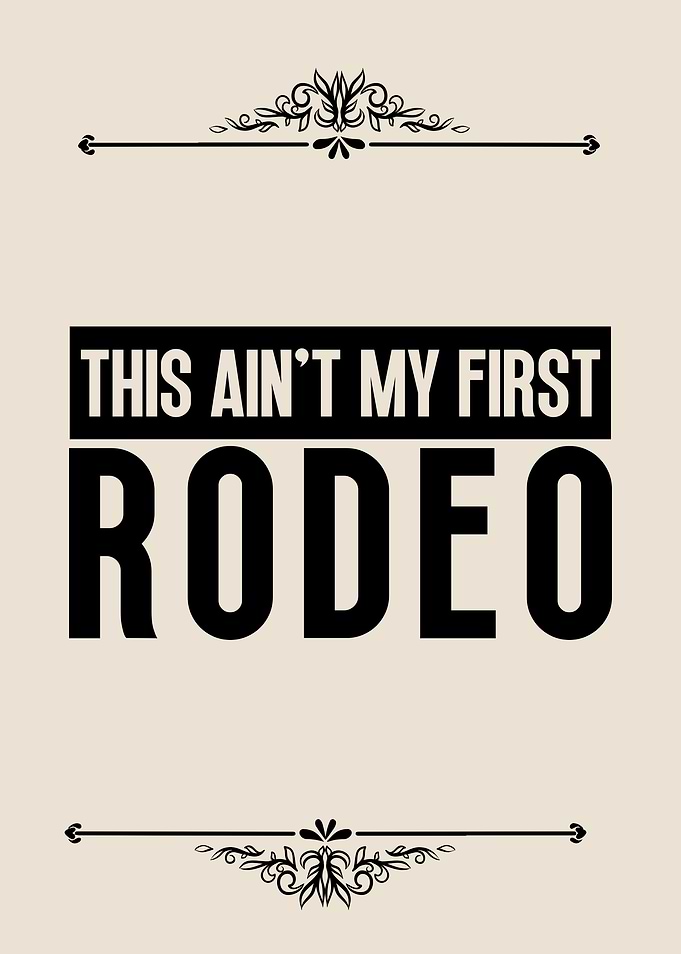 This Ain't My First Rodeo