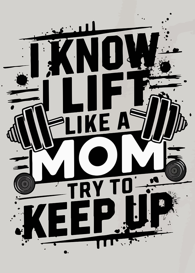 I Lift Like A Mom
