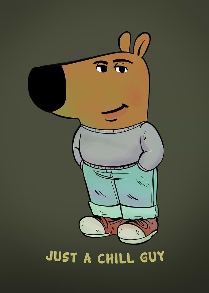 Just a Chill Guy