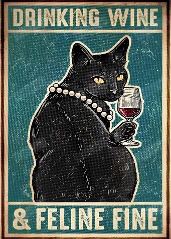 Drinking Wine & Feline Fine