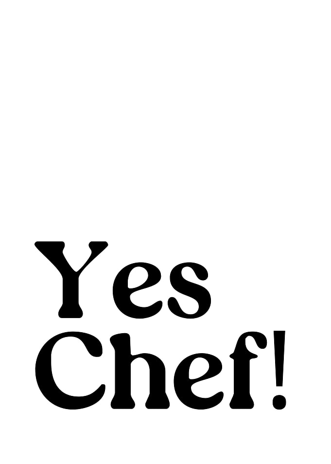 Yes Chef!