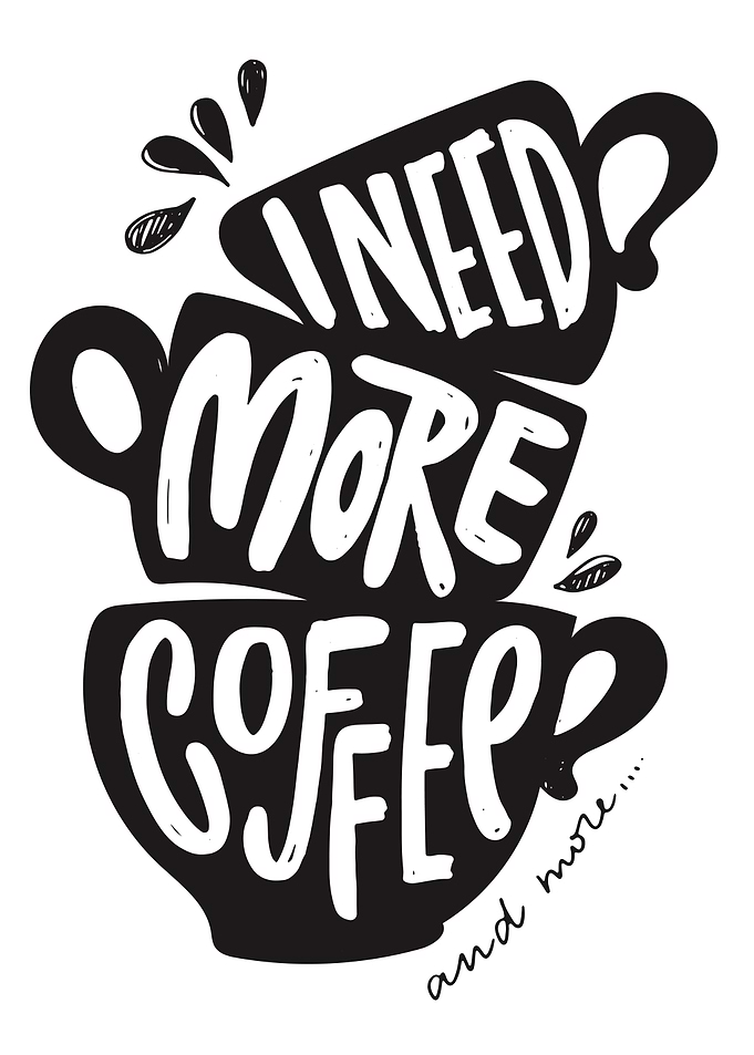 I Need More Coffee