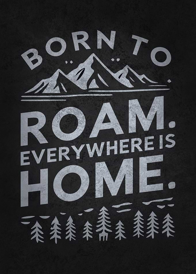 Born to Roam - Travel Lover Inspiraiton
