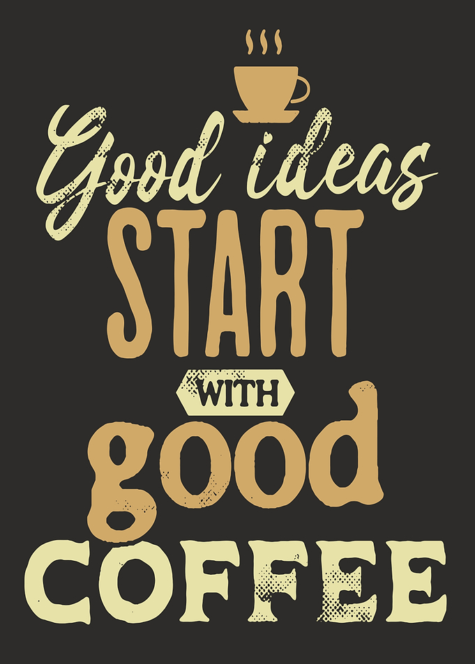 Good Ideas Coffee Quote