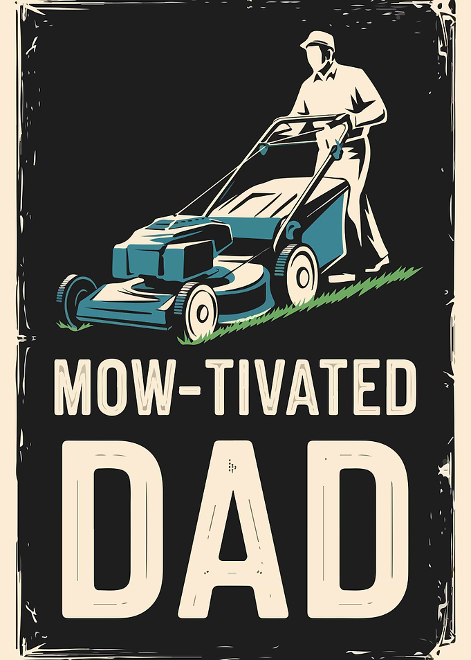 Mow-tivated Dad Poster