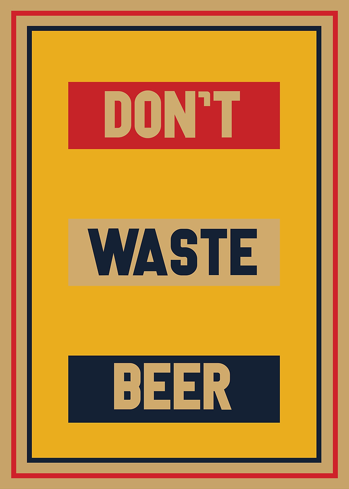 Don't Waste Beer Poster