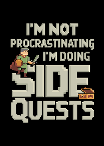 I'm Not Procrastinating I'm Doing Side Quests