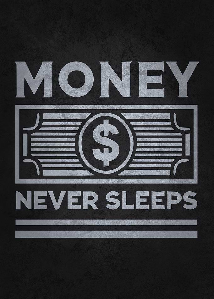Money Never Sleeps