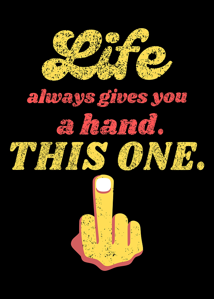 Sarcastic Life Gives You a Hand